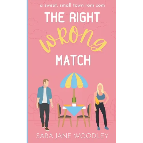 The Right Wrong Match: A Sweet, Small Town Romantic Comedy - Paperback