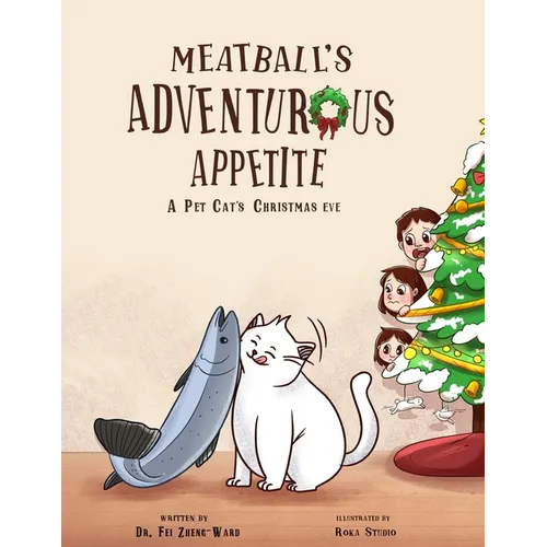 Meatball's Adventurous Appetite: A Pet Cat's Christmas Eve - Paperback