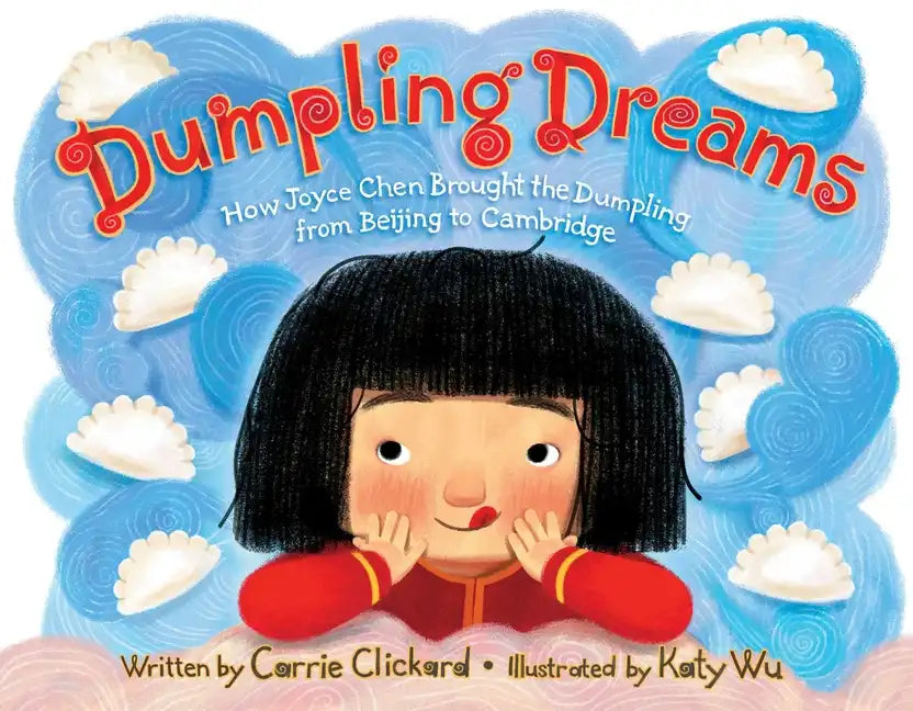 Dumpling Dreams: How Joyce Chen Brought the Dumpling from Beijing to Cambridge - Hardcover