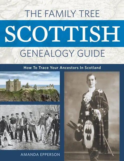 The Family Tree Scottish Genealogy Guide: How to Trace Your Ancestors in Scotland - Paperback