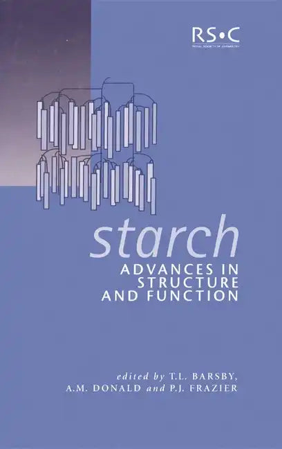 Starch: Advances in Structure and Function - Hardcover