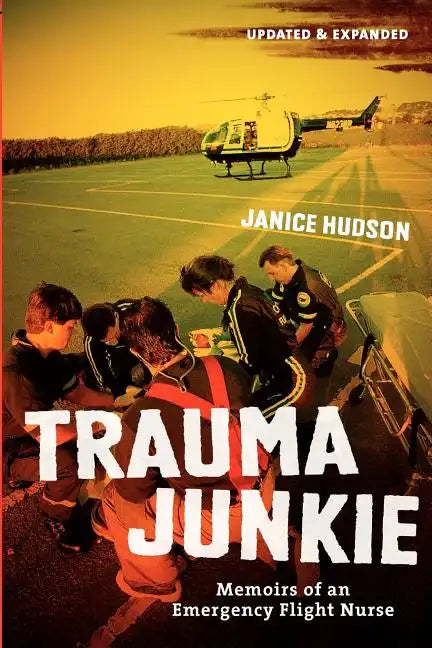 Trauma Junkie: Memoirs of an Emergency Flight Nurse - Paperback