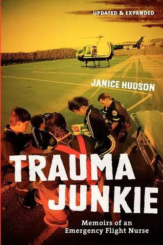 Trauma Junkie: Memoirs of an Emergency Flight Nurse - Paperback
