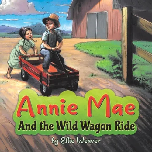 Annie Mae And the Wild Wagon Ride - Paperback