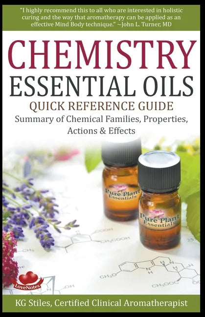 Chemistry Essential Oils Quick Reference Guide Summary of Chemical Families, Properties, Actions & Effects - Paperback