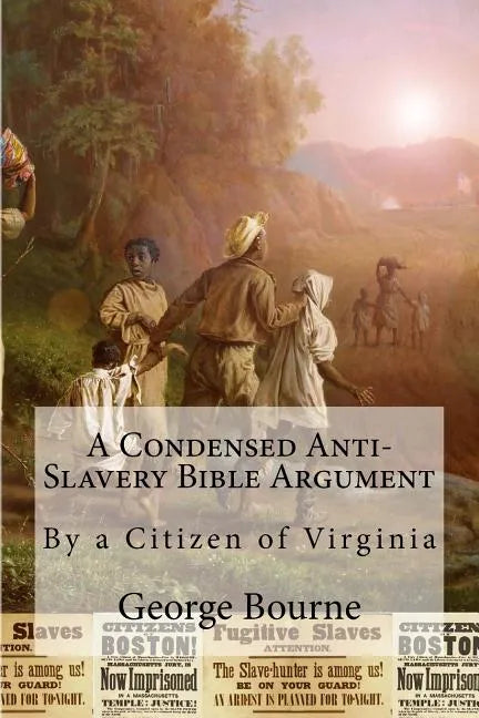 A Condensed Anti-Slavery Bible Argument: By a Citizen of Virginia - Paperback