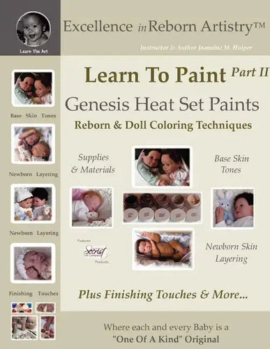Learn To Paint Part 2: Genesis Heat Set Paints Newborn Layering Color Techniques for Reborns & Doll Making Kits - Excellence in Reborn ArtistryT Serie - Paperback