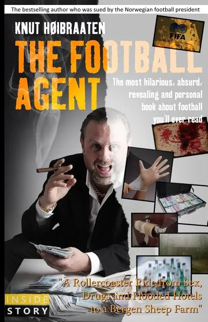 The Football Agent: The most hilarious, absurd, revealing and personal book about football you'll ever read - Paperback