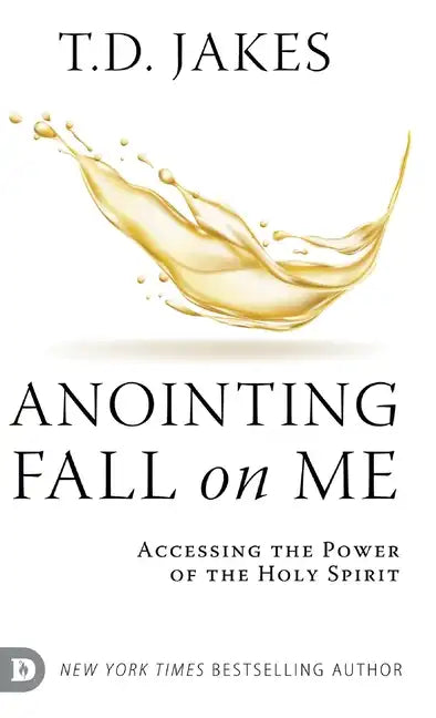 Anointing Fall On Me: Accessing the Power of the Holy Spirit - Hardcover