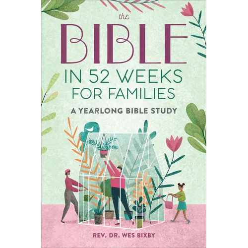 The Bible in 52 Weeks for Families: A Yearlong Bible Study - Paperback