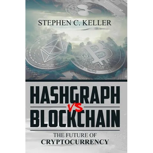 Hashgraph VS Blockchain: The Future of Cryptocurrency - Paperback