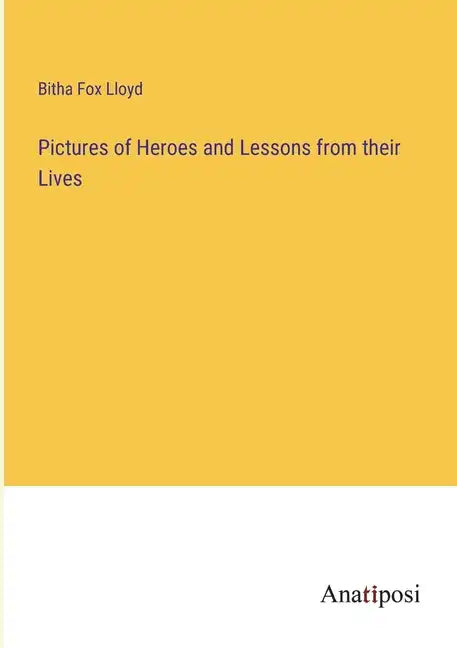 Pictures of Heroes and Lessons from their Lives - Paperback