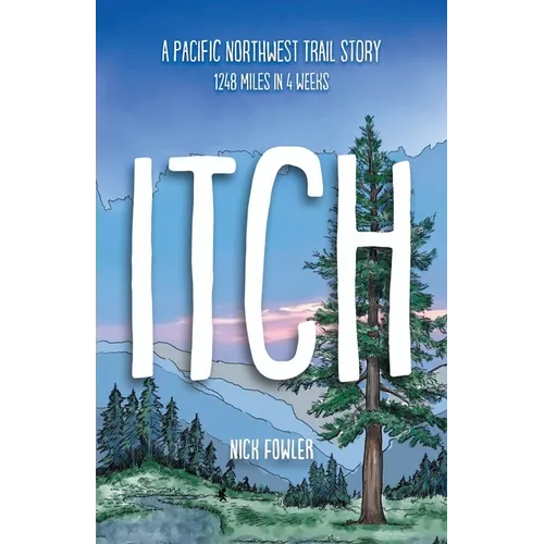 Itch: A Pacific Northwest Trail Story - Paperback