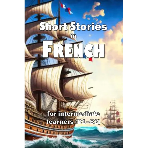 Short Stories in French: for intermediate learners (B1-B2) - Paperback