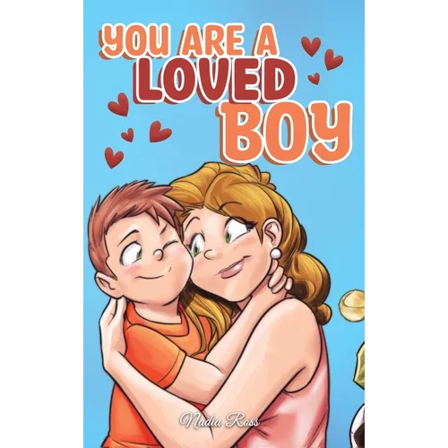 You are a Loved Boy: A Collection of Inspiring Stories about Family, Friendship, Self-Confidence and Love - Hardcover