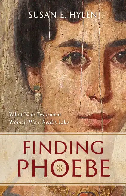 Finding Phoebe: What New Testament Women Were Really Like - Paperback