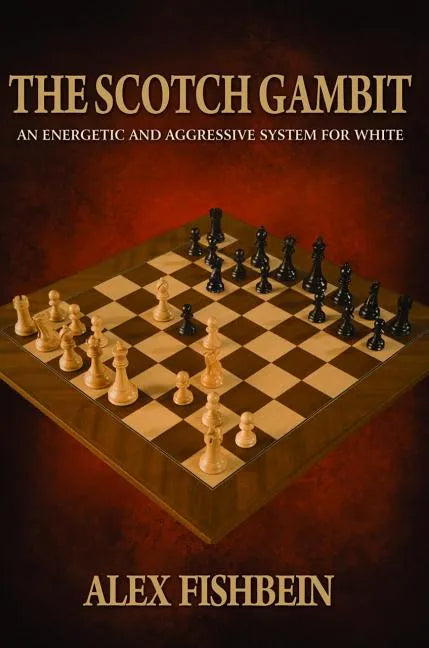 The Scotch Gambit: An Energetic and Aggressive System for White - Paperback