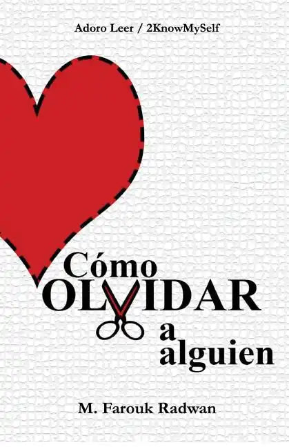 Cómo Olvidar a Alguien: Terminar Una Relación YA No Dolerá Como Antes - Paperback