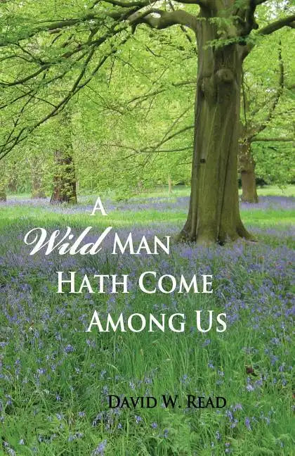 A Wild Man Hath Come Among Us - Paperback