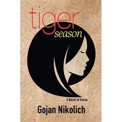 Tiger Season: A Novel of Korea - Paperback