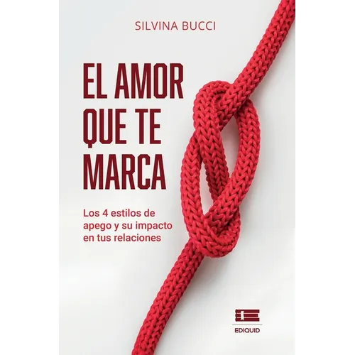 El amor que te marca: Los 4 estilos de apego y su impacto en tus relaciones - Paperback
