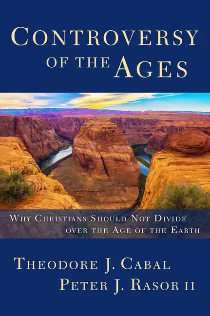 Controversy of the Ages: Why Christians Should Not Divide Over the Age of the Earth - Paperback