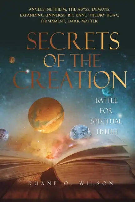 Secrets of the Creation: Battle for Spiritual Truth - Paperback