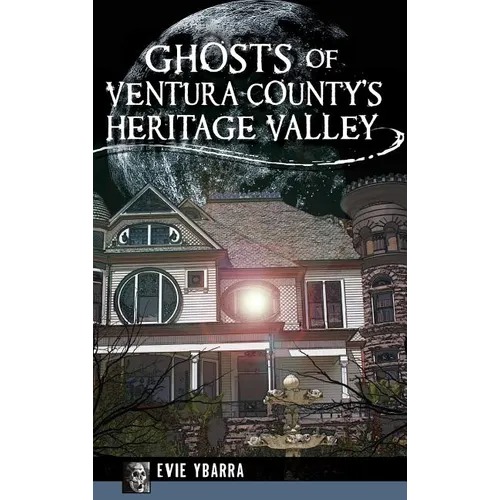 Ghosts of Ventura County's Heritage Valley - Hardcover