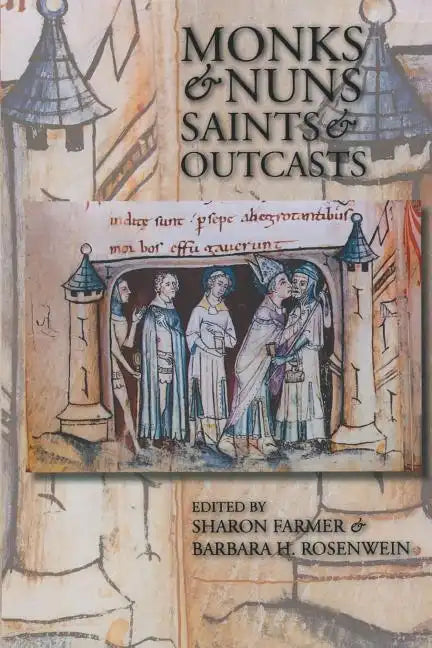 Monks & Nuns, Saints & Outcasts: Religion in Medieval Society Essays in Honor of Lester K. Little - Paperback