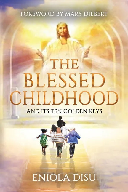 The Blessed Childhood and Its Ten Golden Keys - Paperback