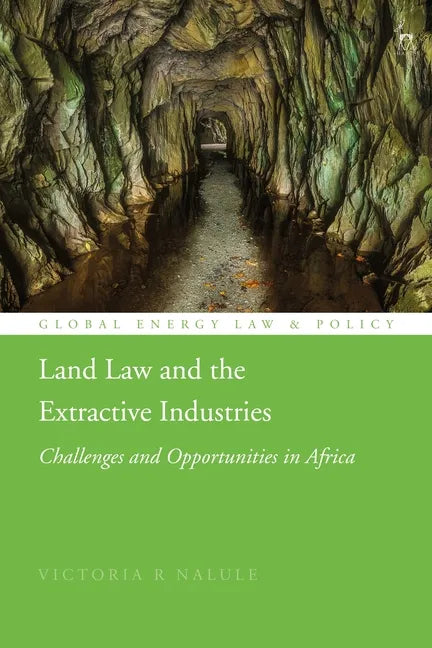 Land Law and the Extractive Industries: Challenges and Opportunities in Africa - Paperback
