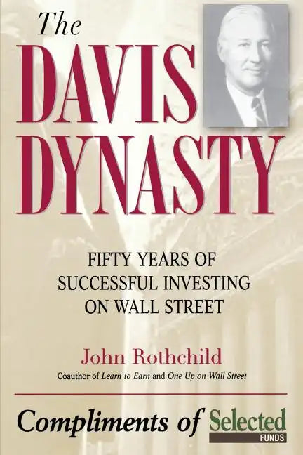 The Davis Dynasty: Fifty Years of Successful Investing on Wall Street - Paperback