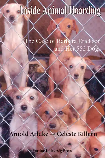 Inside Animal Hoarding: The Story of Barbara Erickson and her 522 Dogs - Paperback
