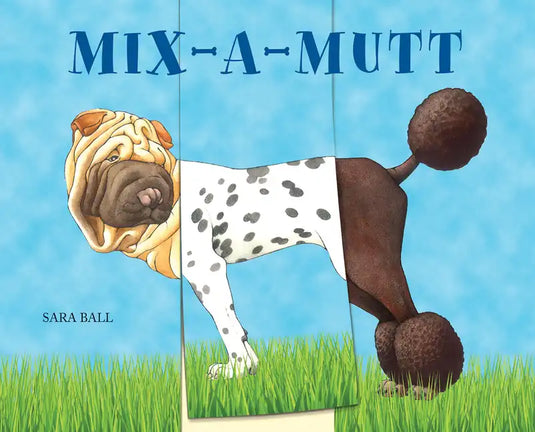 Mix-A-Mutt: Make Your Own Wacky Canine! - Board Book