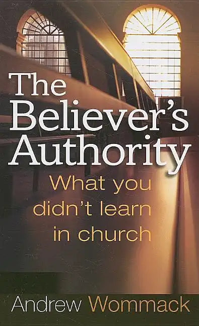 The Believer's Authority: What You Didn't Learn in Church - Paperback