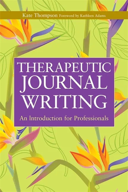 Therapeutic Journal Writing: An Introduction for Professionals - Paperback