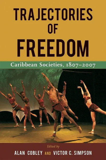 Trajectories of Freedom: Caribbean Societies, 1807-2007 - Paperback