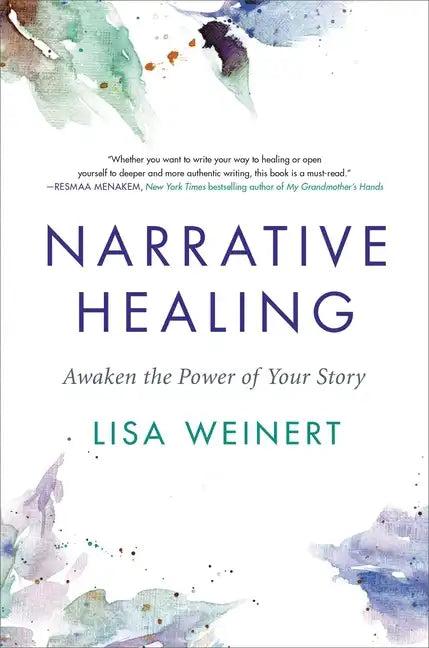 Narrative Healing: Awaken the Power of Your Story - Hardcover
