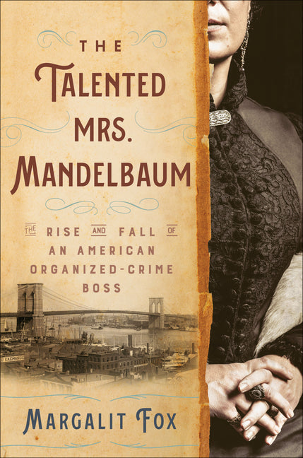 The Talented Mrs. Mandelbaum: The Rise and Fall of an American Organized-Crime Boss - Hardcover