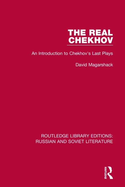 The Real Chekhov: An Introduction to Chekhov's Last Plays - Paperback