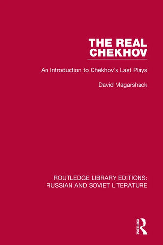 The Real Chekhov: An Introduction to Chekhov's Last Plays - Paperback
