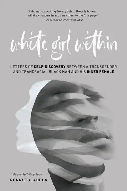 White Girl Within: Letters of Self-Discovery Between a Transgender and Transracial Black Man and His Inner Female - Paperback