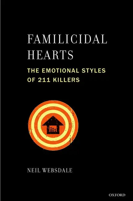 Familicidal Hearts: The Emotional Styles of 211 Killers - Paperback