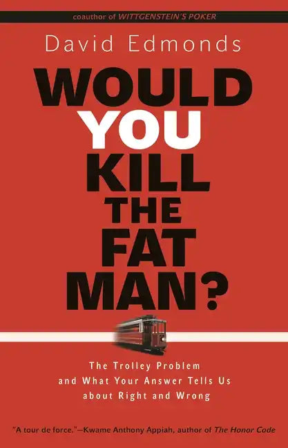 Would You Kill the Fat Man?: The Trolley Problem and What Your Answer Tells Us about Right and Wrong - Paperback