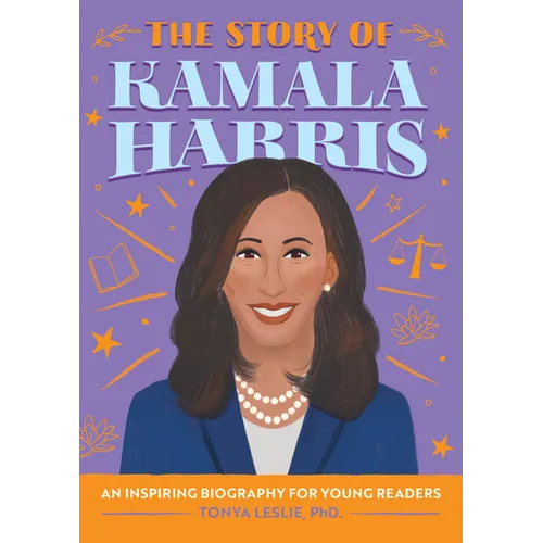 The Story of Kamala Harris: An Inspiring Biography for Young Readers - Hardcover