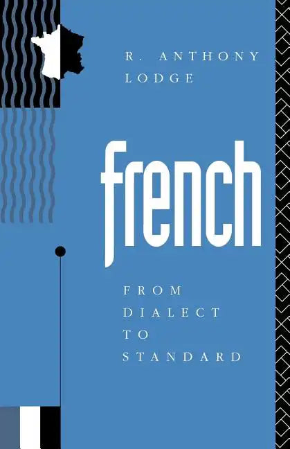 French: From Dialect to Standard - Paperback
