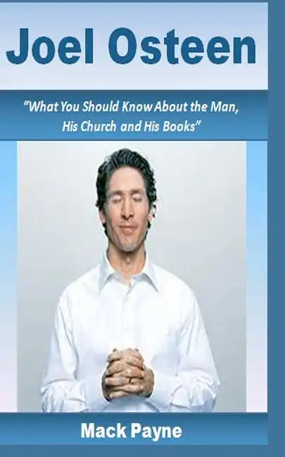 Joel Osteen: What you should know about the man, his church and his books - Paperback