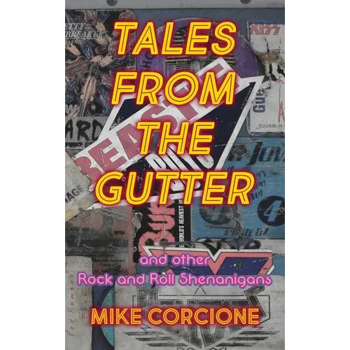 Tales from the Gutter: and other rock and roll shenanigans - Hardcover