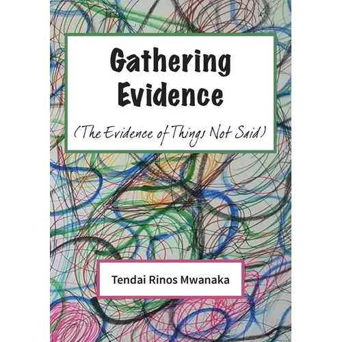 Gathering Evidence: (The Evidence of Things Not Said) Essays and Diaries collection - Paperback