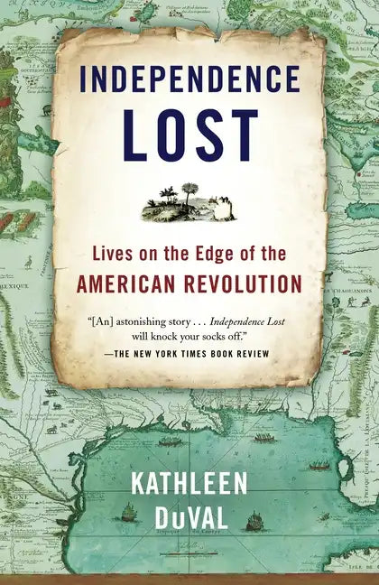 Independence Lost: Lives on the Edge of the American Revolution - Paperback